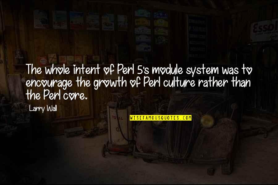 Luk Csh Za Nkorm Nyzat Quotes By Larry Wall: The whole intent of Perl 5's module system