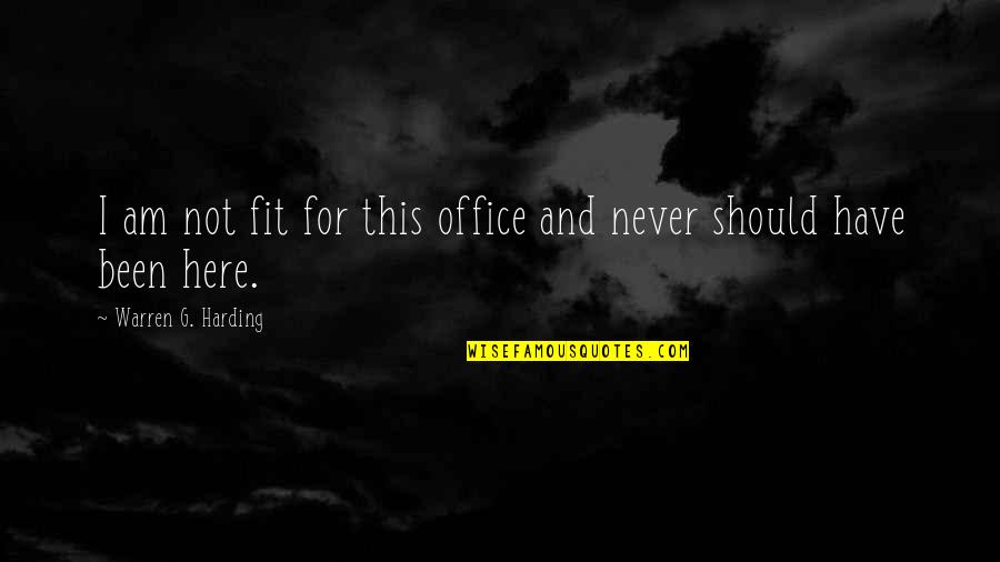 Lukasiewicz Pszczelarstwo Quotes By Warren G. Harding: I am not fit for this office and