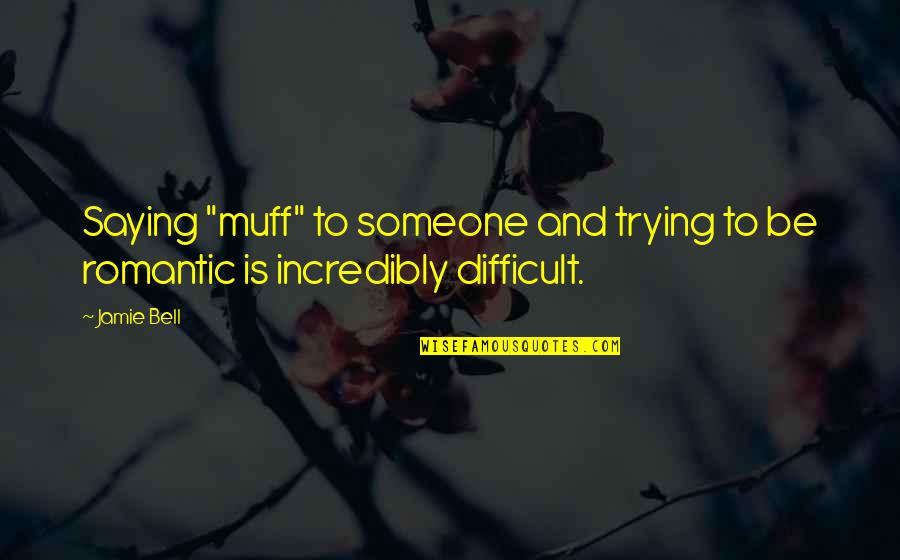 Lukasik Quotes By Jamie Bell: Saying "muff" to someone and trying to be