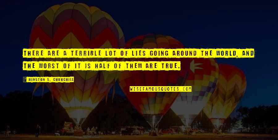 Lukasik Quotes By Winston S. Churchill: There are a terrible lot of lies going Lukasik Quotes By Winston S. Churchill: There are a terrible lot of lies going
