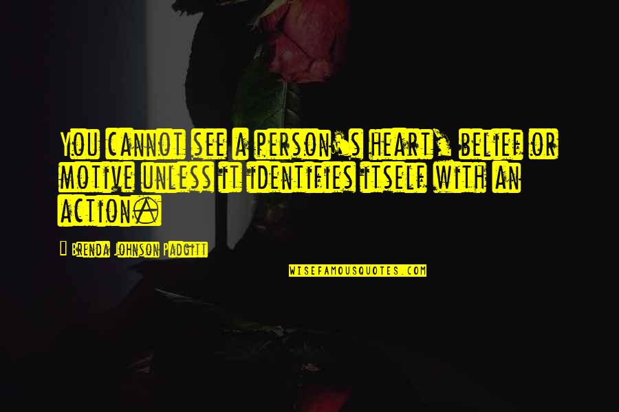 Lukaszewicz Argentina Quotes By Brenda Johnson Padgitt: You cannot see a person's heart, belief or Lukaszewicz Argentina Quotes By Brenda Johnson Padgitt: You cannot see a person's heart, belief or