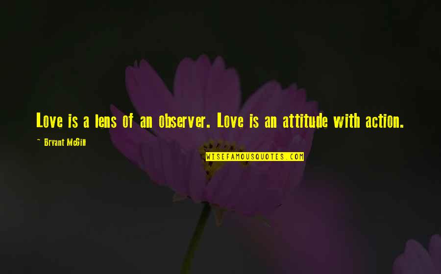 Luke And Lorelai Quotes By Bryant McGill: Love is a lens of an observer. Love Luke And Lorelai Quotes By Bryant McGill: Love is a lens of an observer. Love