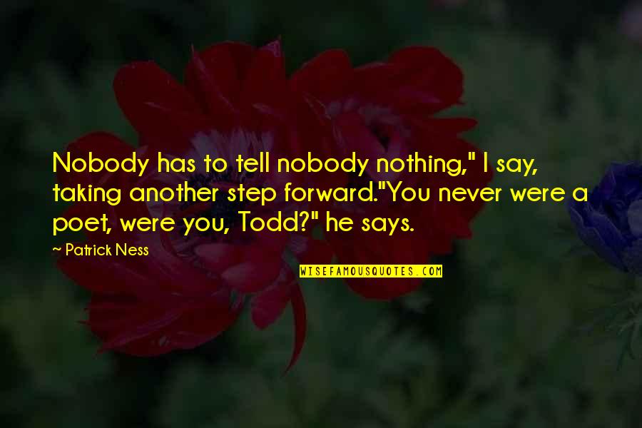 Luke And Offred Quotes By Patrick Ness: Nobody has to tell nobody nothing," I say,
