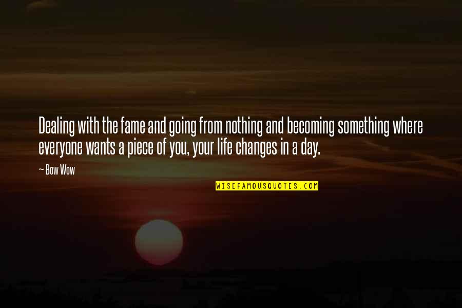 Luke Combs Better Together Quotes By Bow Wow: Dealing with the fame and going from nothing Luke Combs Better Together Quotes By Bow Wow: Dealing with the fame and going from nothing