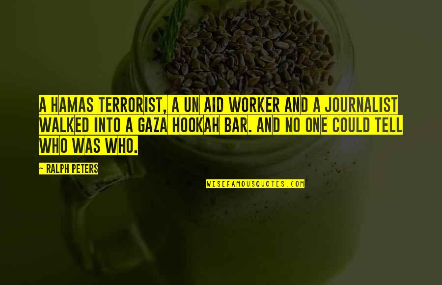 Luke Dunphy Cops Quotes By Ralph Peters: A Hamas terrorist, a UN aid worker and Luke Dunphy Cops Quotes By Ralph Peters: A Hamas terrorist, a UN aid worker and
