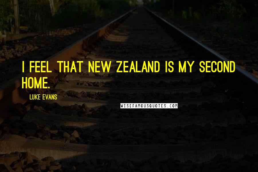 Luke Evans quotes: I feel that New Zealand is my second home. Luke Evans quotes: I feel that New Zealand is my second home.