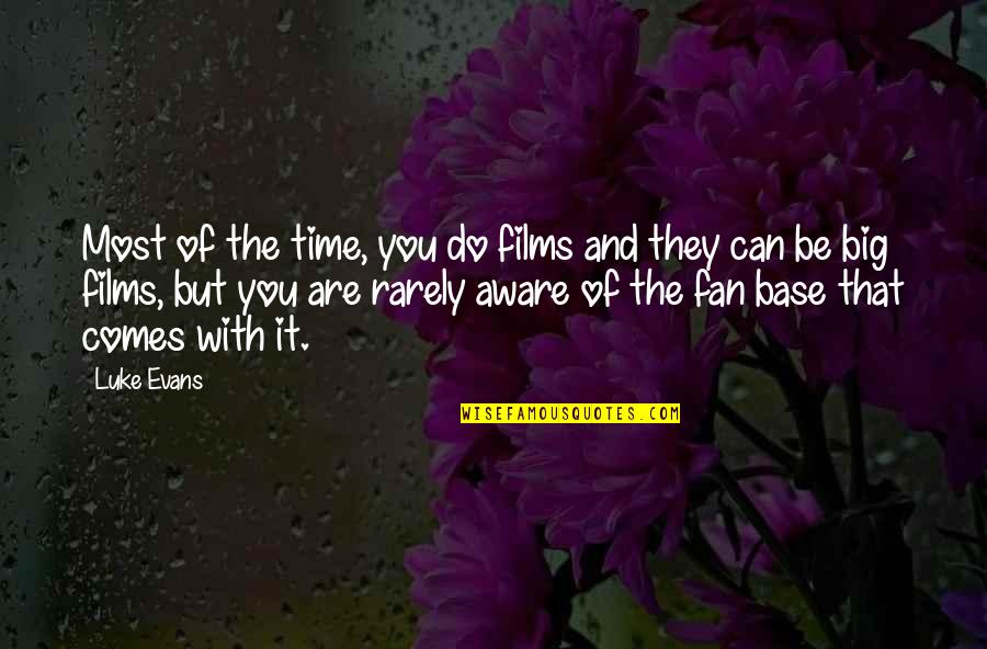 Luke Evans Quotes By Luke Evans: Most of the time, you do films and Luke Evans Quotes By Luke Evans: Most of the time, you do films and