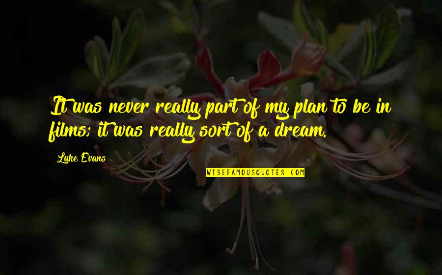 Luke Evans Quotes By Luke Evans: It was never really part of my plan