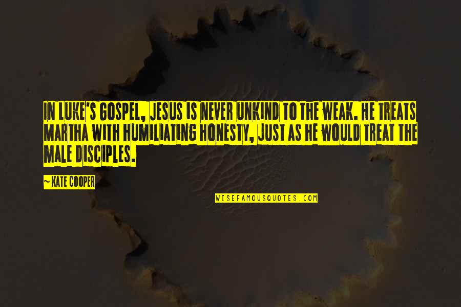 Luke Gospel Quotes By Kate Cooper: In Luke's Gospel, Jesus is never unkind to Luke Gospel Quotes By Kate Cooper: In Luke's Gospel, Jesus is never unkind to