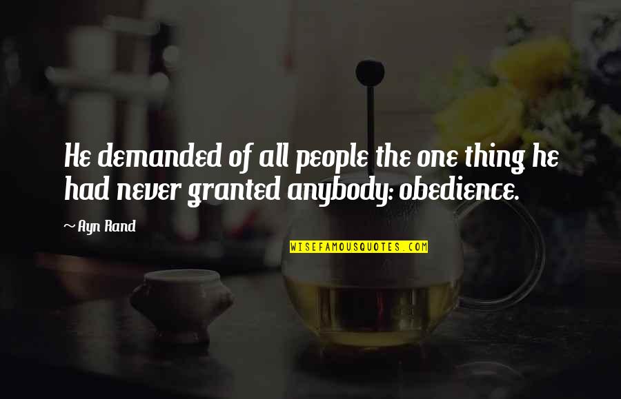 Luke Graymark Quotes By Ayn Rand: He demanded of all people the one thing