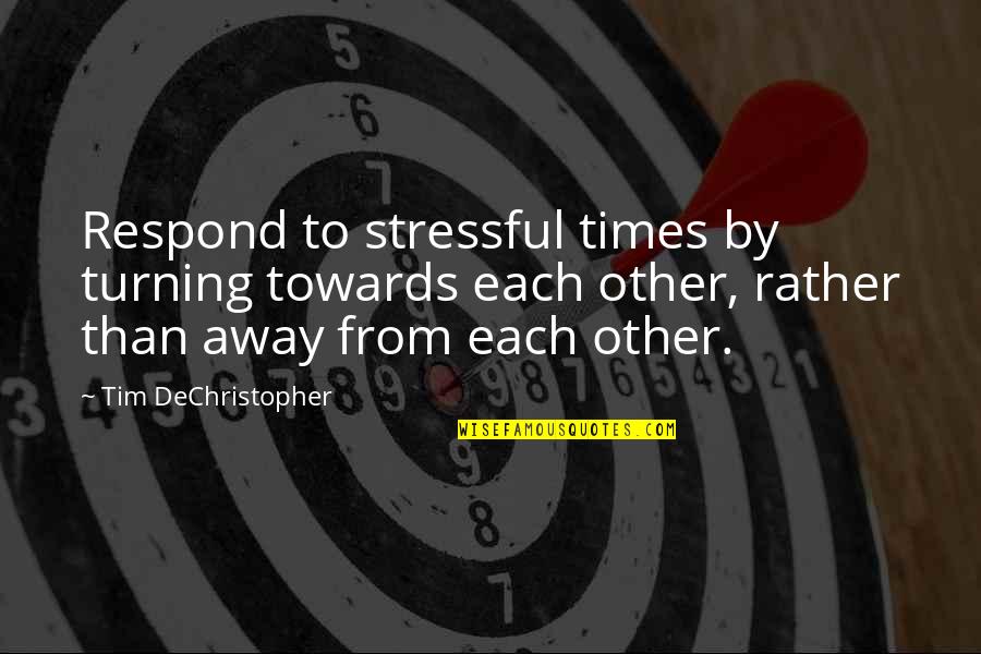 Luke Im Your Father Real Quotes By Tim DeChristopher: Respond to stressful times by turning towards each Luke Im Your Father Real Quotes By Tim DeChristopher: Respond to stressful times by turning towards each