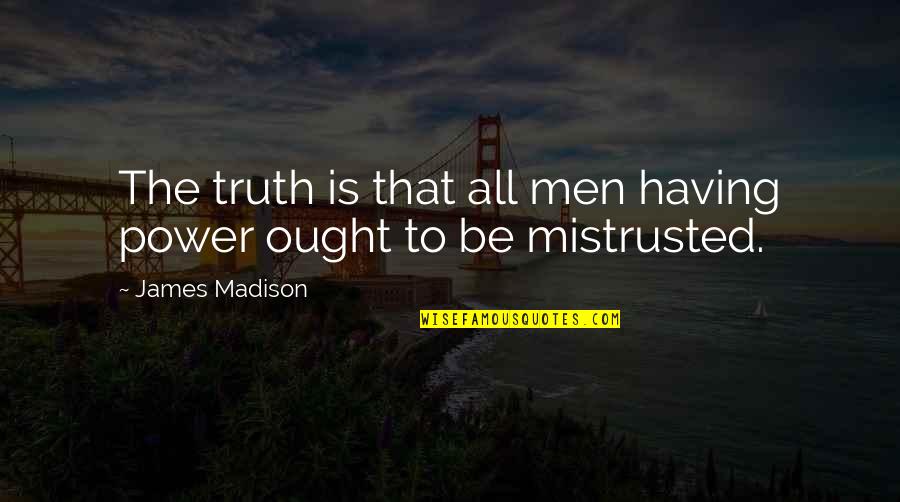 Luke Skywalker X Wing Quotes By James Madison: The truth is that all men having power