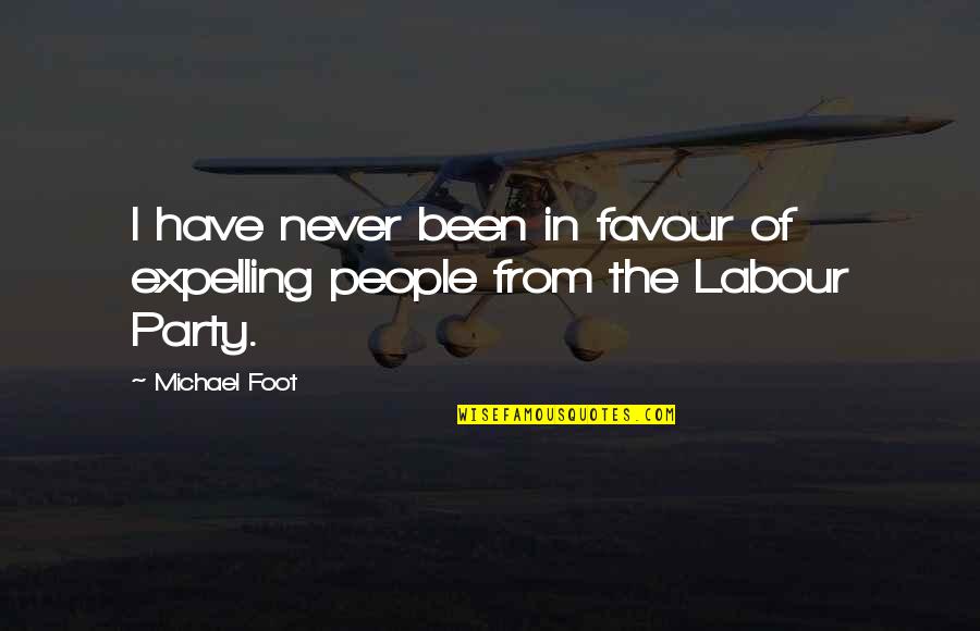 Luke The Evangelist Quotes By Michael Foot: I have never been in favour of expelling