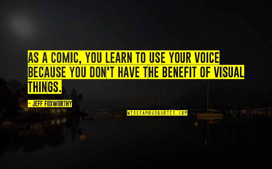 Luke Youve Turned Off Your Targeting Computer Quotes By Jeff Foxworthy: As a comic, you learn to use your