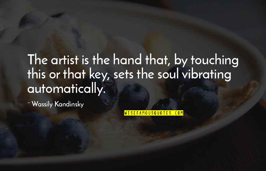 Luke Youve Turned Off Your Targeting Computer Quotes By Wassily Kandinsky: The artist is the hand that, by touching
