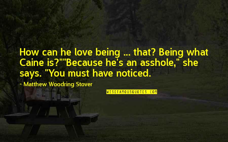 Lukefahr C M Quotes By Matthew Woodring Stover: How can he love being ... that? Being