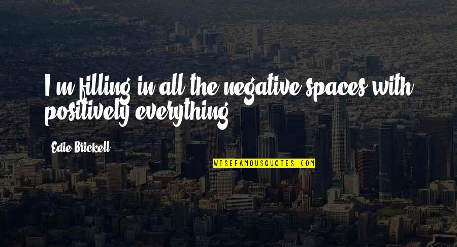 Lukel Quotes By Edie Brickell: I'm filling in all the negative spaces with