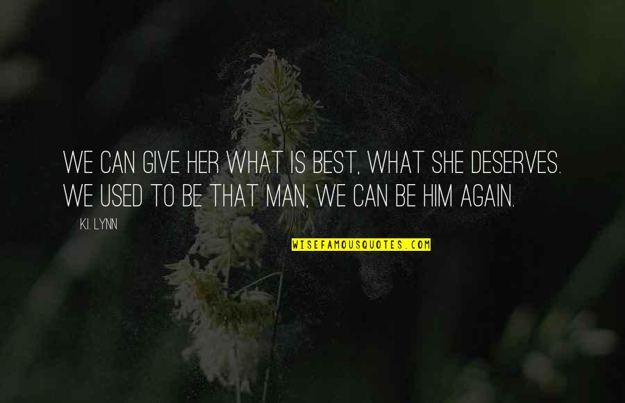 Lukeman Literary Quotes By K.I. Lynn: We can give her what is best, what Lukeman Literary Quotes By K.I. Lynn: We can give her what is best, what