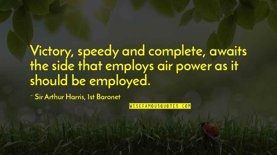 Lukeman Literary Quotes By Sir Arthur Harris, 1st Baronet: Victory, speedy and complete, awaits the side that Lukeman Literary Quotes By Sir Arthur Harris, 1st Baronet: Victory, speedy and complete, awaits the side that
