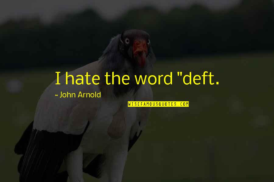 Lukewarmness In The Bible Quotes By John Arnold: I hate the word "deft.