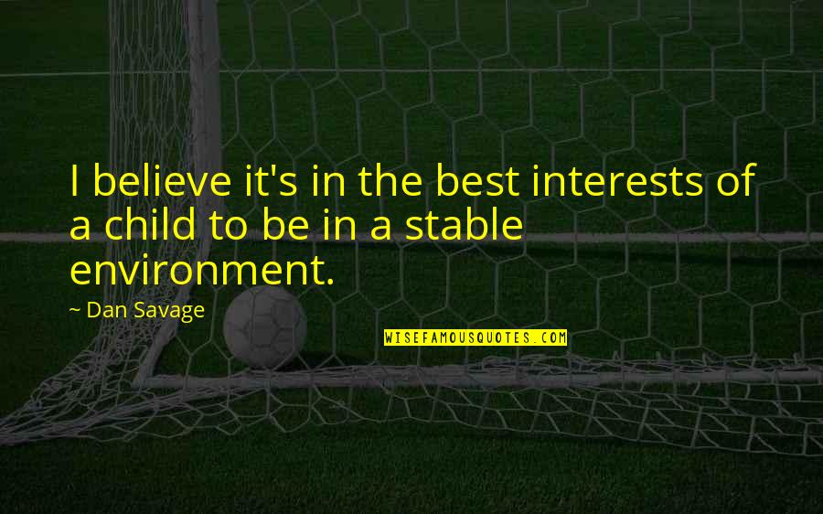 Lukewarmness Of Christians Quotes By Dan Savage: I believe it's in the best interests of