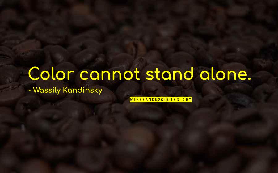 Lukewarmness Of Christians Quotes By Wassily Kandinsky: Color cannot stand alone.