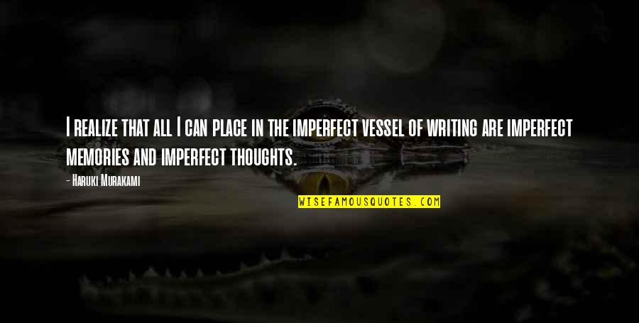 Lukinins Quotes By Haruki Murakami: I realize that all I can place in Lukinins Quotes By Haruki Murakami: I realize that all I can place in