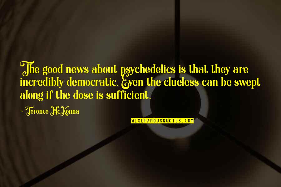Lukio Erityisopetus Quotes By Terence McKenna: The good news about psychedelics is that they