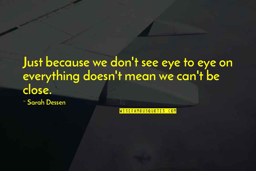 Lukish Midnight Quotes By Sarah Dessen: Just because we don't see eye to eye