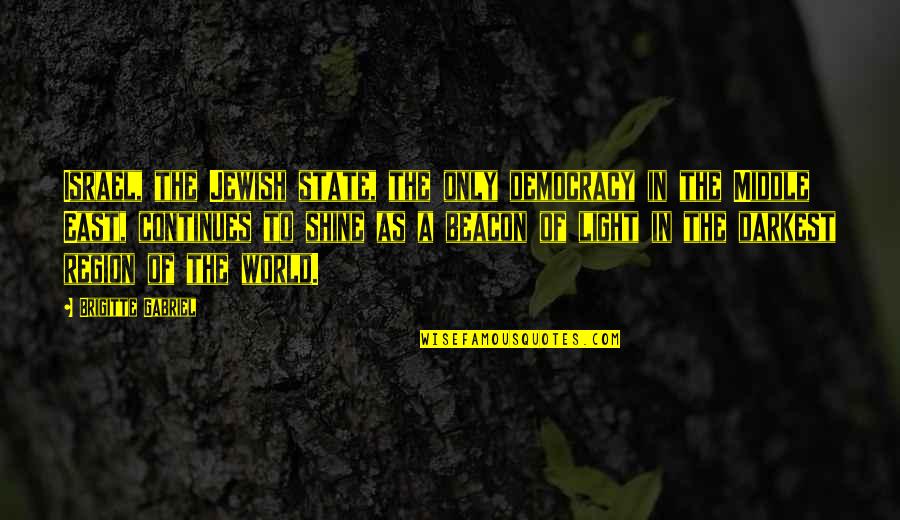 Lukkade Quotes By Brigitte Gabriel: Israel, the Jewish state, the only democracy in