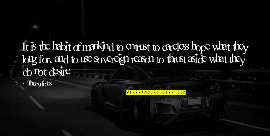 Lukowski David Quotes By Thucydides: It is the habit of mankind to entrust Lukowski David Quotes By Thucydides: It is the habit of mankind to entrust