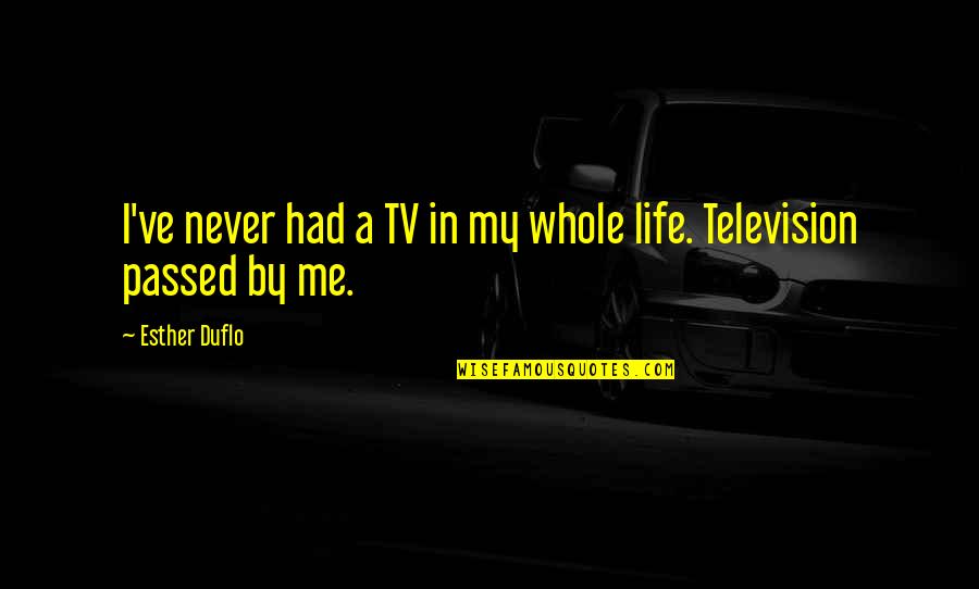 Lukowski Jessica Quotes By Esther Duflo: I've never had a TV in my whole