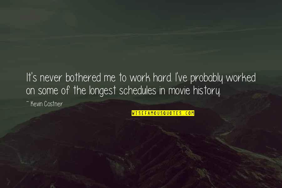 Lukrasta Quotes By Kevin Costner: It's never bothered me to work hard. I've Lukrasta Quotes By Kevin Costner: It's never bothered me to work hard. I've