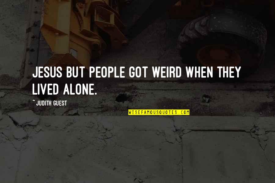 Luks Quotes By Judith Guest: Jesus but people got weird when they lived