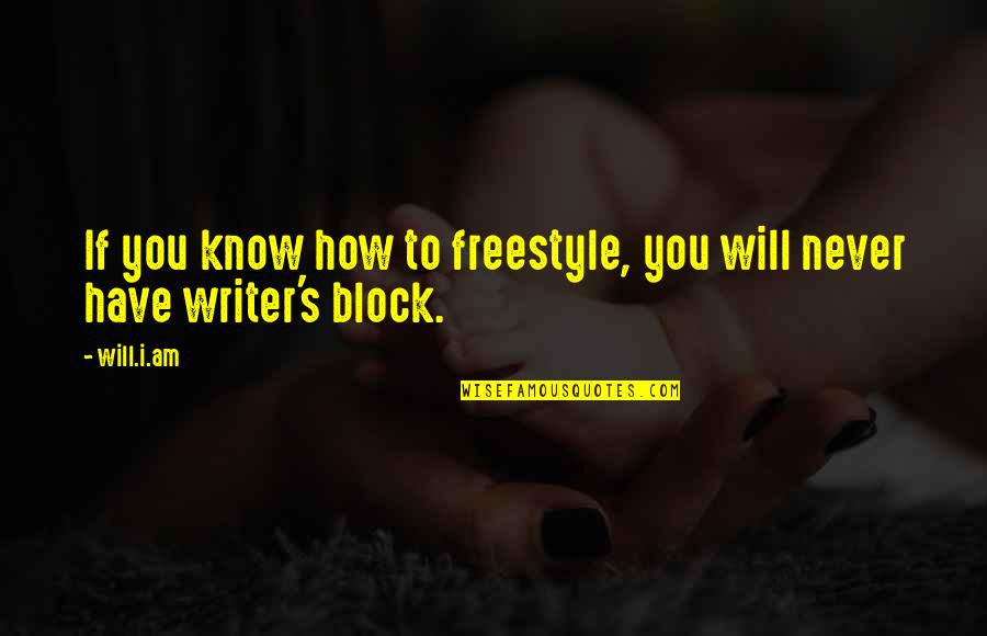 Luksic Chile Quotes By Will.i.am: If you know how to freestyle, you will