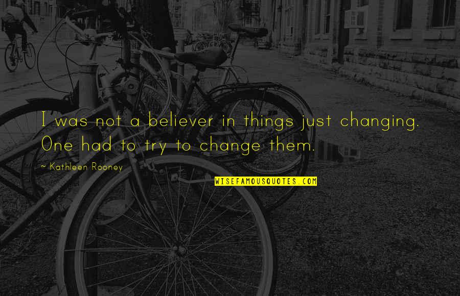 Lula Tkam Quotes By Kathleen Rooney: I was not a believer in things just