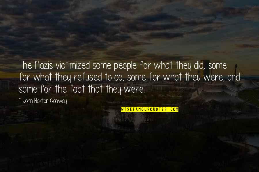 Lulianos Catering Quotes By John Horton Conway: The Nazis victimized some people for what they Lulianos Catering Quotes By John Horton Conway: The Nazis victimized some people for what they