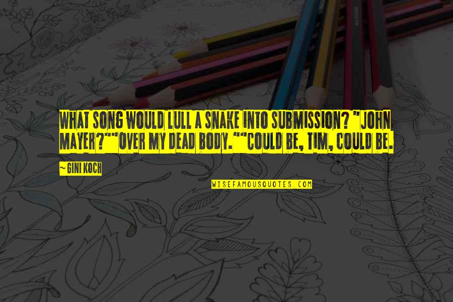 Lull Quotes By Gini Koch: What song would lull a snake into submission?