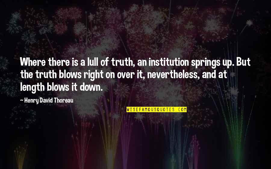 Lull Quotes By Henry David Thoreau: Where there is a lull of truth, an