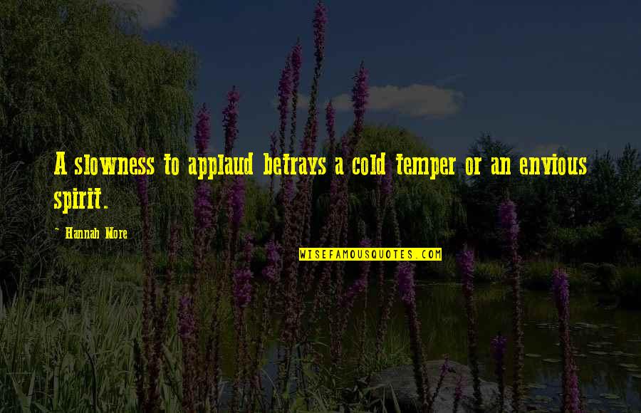 Lullabies For Little Criminals Loss Of Innocence Quotes By Hannah More: A slowness to applaud betrays a cold temper