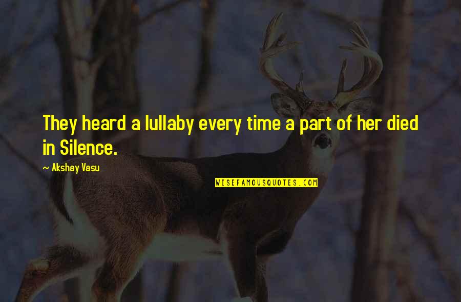 Lullaby's Quotes By Akshay Vasu: They heard a lullaby every time a part