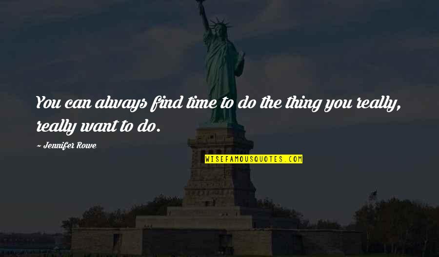Lulled Antonyms Quotes By Jennifer Rowe: You can always find time to do the