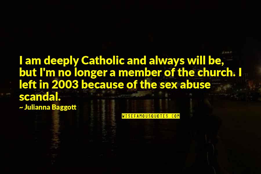 Lulling Quotes By Julianna Baggott: I am deeply Catholic and always will be,