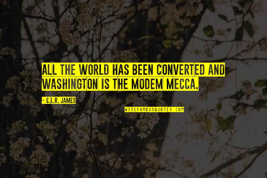 Lullo Vut Quotes By C.L.R. James: All the world has been converted and Washington