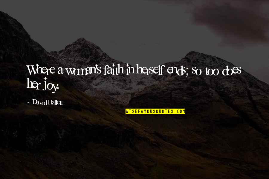Lully Quotes By David Hallett: Where a woman's faith in herself ends; so