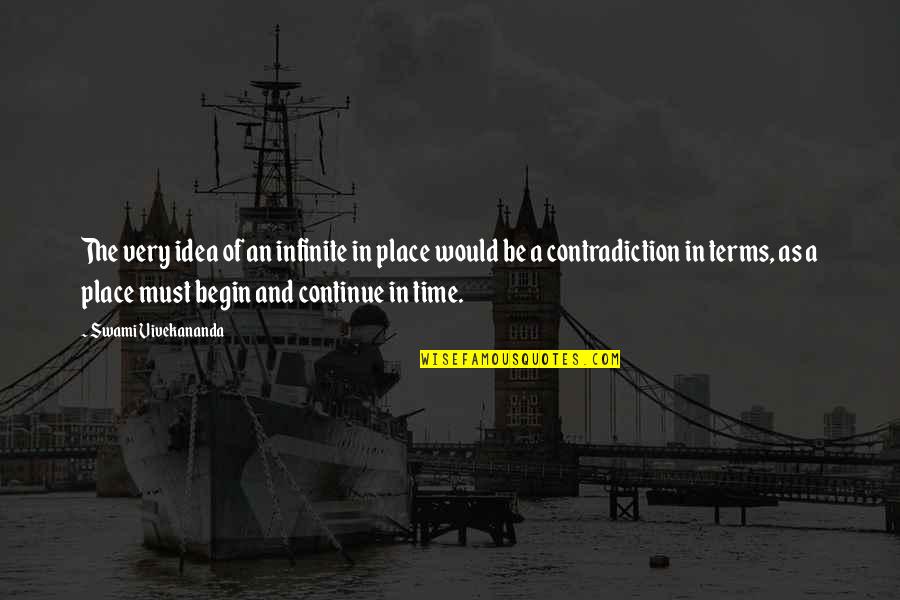 Lultime Assault Quotes By Swami Vivekananda: The very idea of an infinite in place Lultime Assault Quotes By Swami Vivekananda: The very idea of an infinite in place