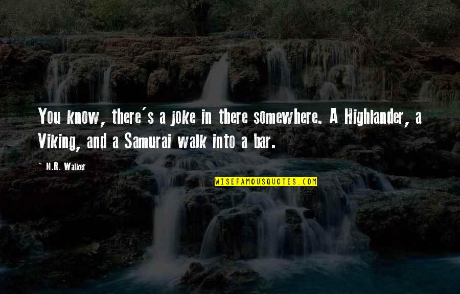 L'ultimo Samurai Quotes By N.R. Walker: You know, there's a joke in there somewhere.