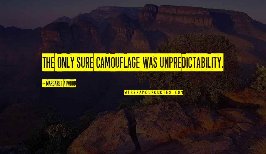 Lulu Ffx Quotes By Margaret Atwood: The only sure camouflage was unpredictability. Lulu Ffx Quotes By Margaret Atwood: The only sure camouflage was unpredictability.
