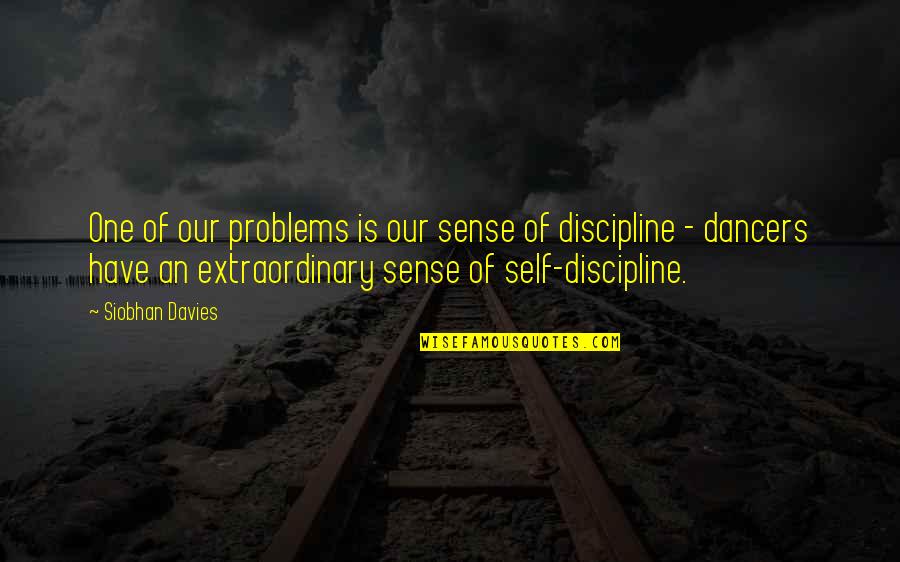 Lulubelle Store Quotes By Siobhan Davies: One of our problems is our sense of