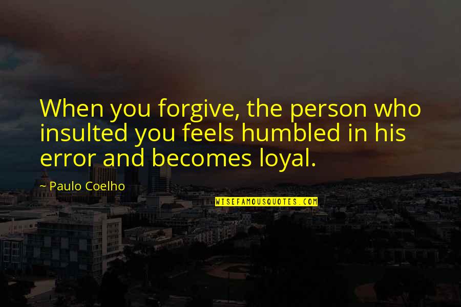 Lululemon Fitness Quotes By Paulo Coelho: When you forgive, the person who insulted you